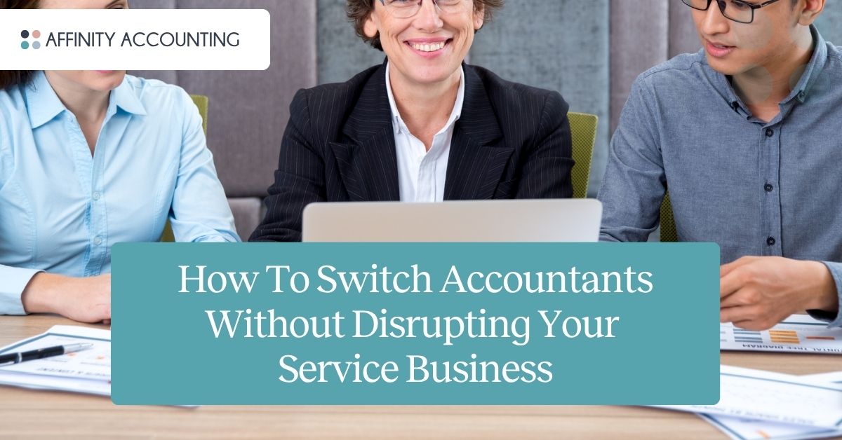 Switch Accountants Without Disrupting Your Service Business